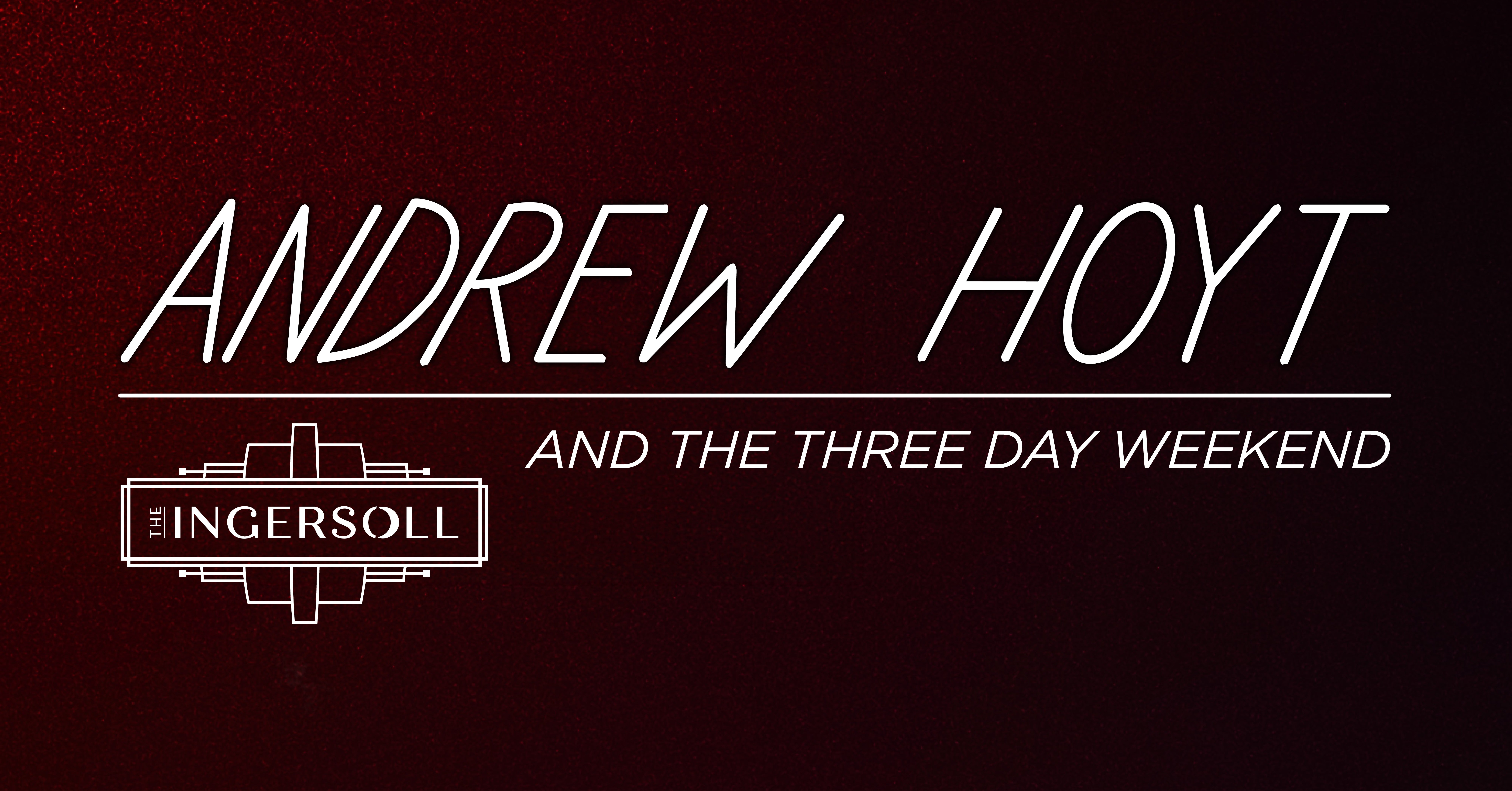 Andrew Hoyt and The Three Day Weekend