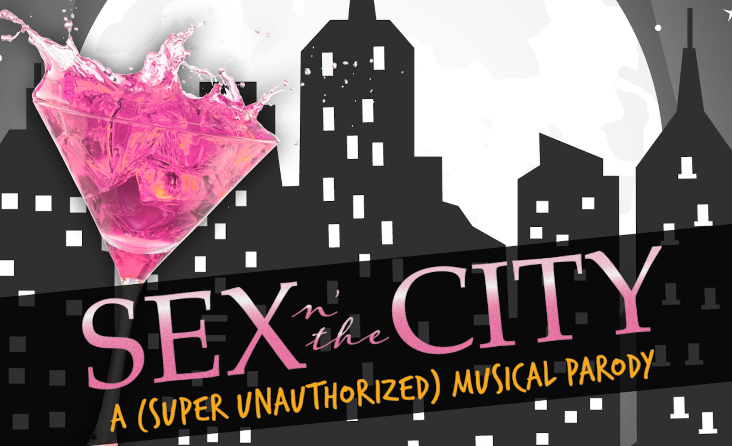 CANCELLED - Sex N' The City: A (super Unauthorized) Musical Parody