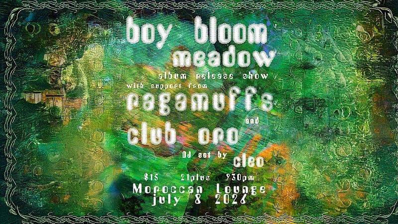 Boy Bloom: 'Meadow' Album Release Show w/ Ragamuffs & Club Oro