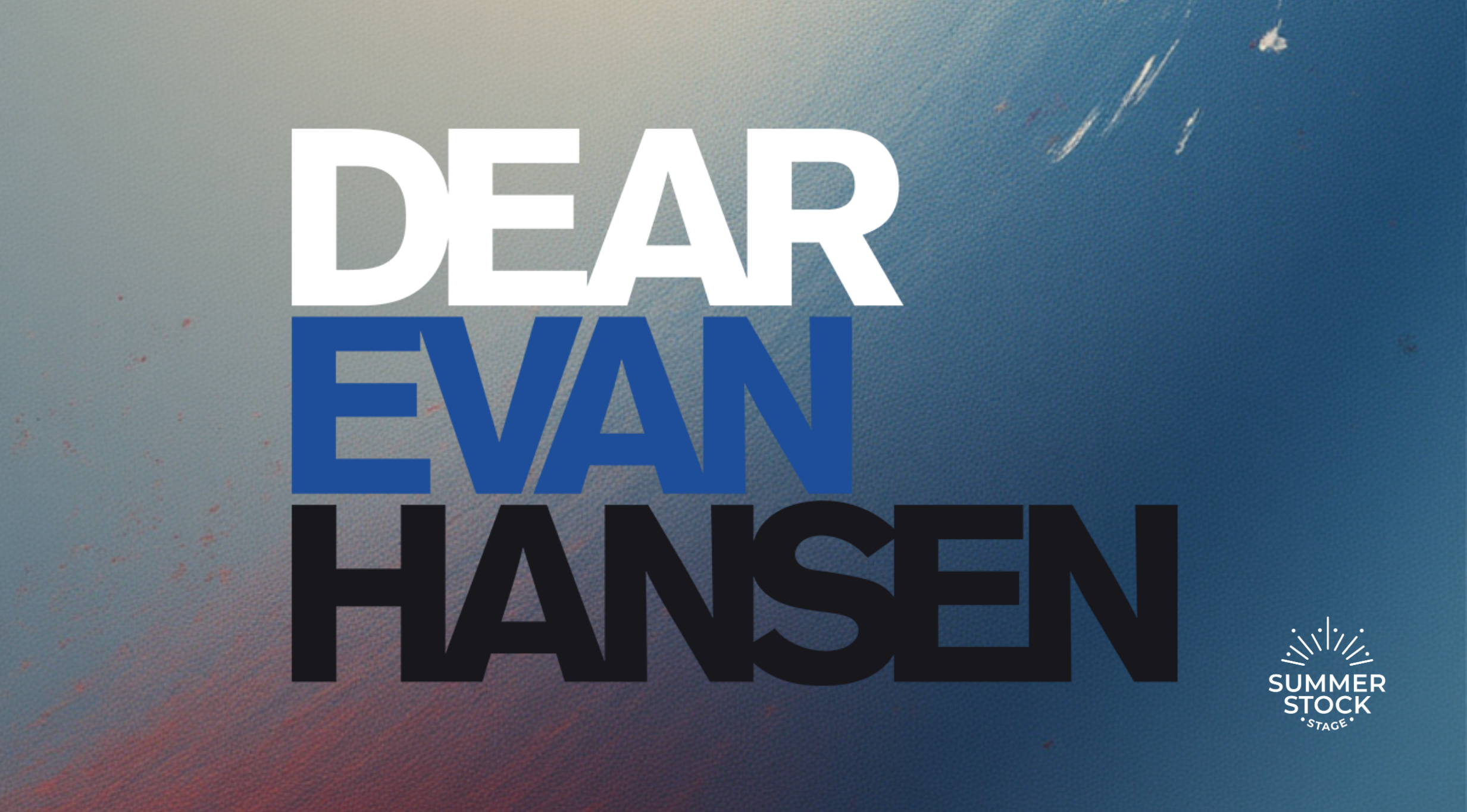 Summer Stock Stage: Dear Evan Hansen ASL- Interpreted Performance
